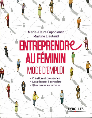 Entrepreneuriat féminin, mode d'emploi - Martine Liautaud