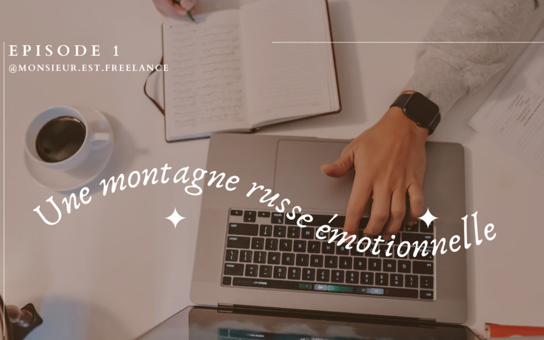 Ma vie de freelance : une montagne russe émotionnelle