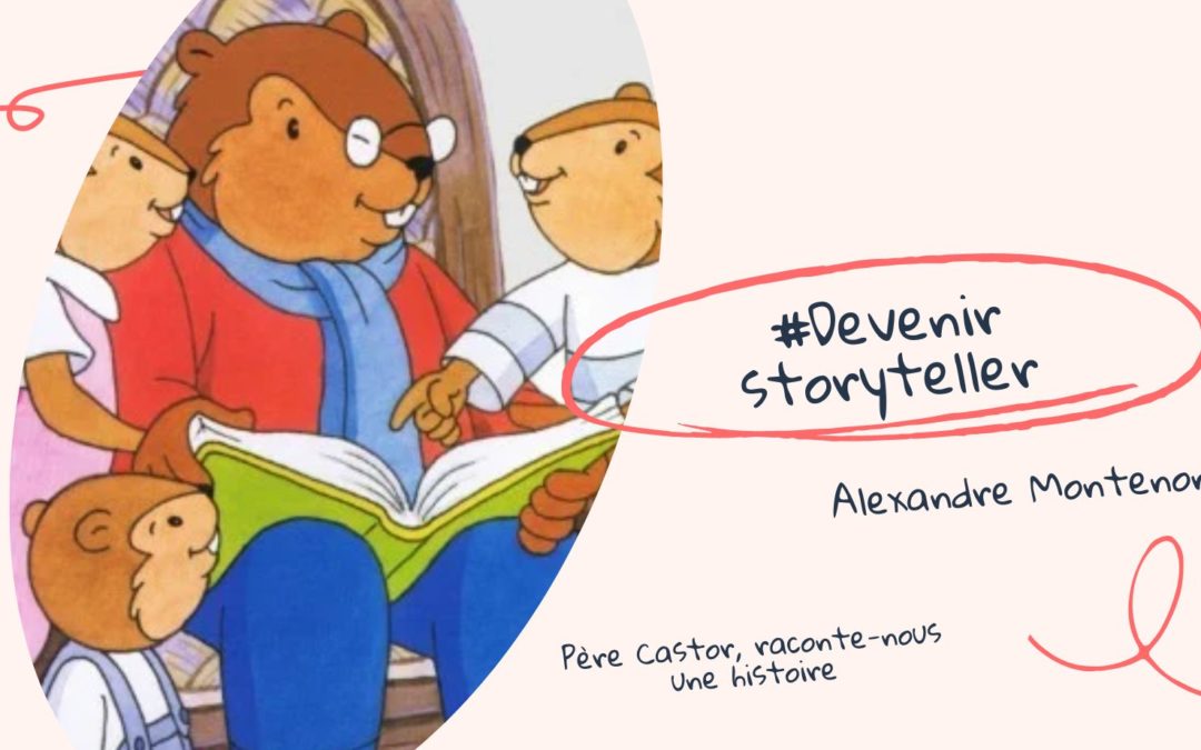 Devenir storyteller : Père Castor, raconte-nous une histoire